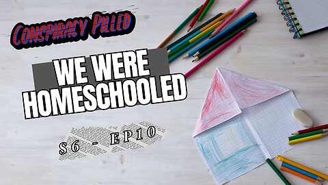 We Were Homeschooled: Reminiscing (S6 - Ep10)