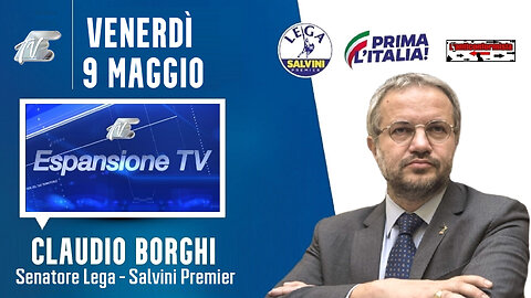 🔴 Interventi del Sen. Claudio Borghi ospite a "nessun dorma" su Espansione TV (09/05/2025).