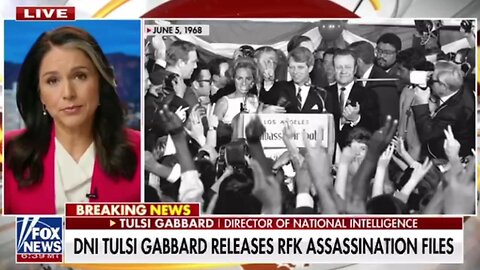 DNI Tulsi Gabbard Releases RFK Assassination Files