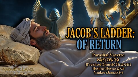 Parashat Vayetze 5785 (2025) - Jacob's Ladder of Return