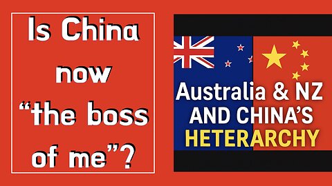 China's Heterarchy over Australia & New Zealand: Influence Without Domination? (Timecodes/Subtitles)