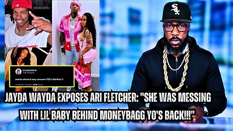 Jayda Wayda EXPOSES Ari Fletcher: "She Was Messing With Lil Baby Behind Moneybagg Yo's Back!