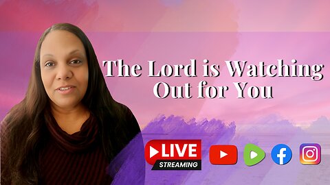 The Lord is Watching Out for You