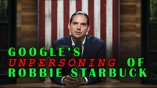 GOOGLES UN-PERSONING OF ROBBIE STARBUCK, ROBBIE STARBUCK 2025.mp4