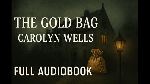 The Gold Bag (1911) by Carolyn Wells | Full Audiobook | Classic Detective Mystery