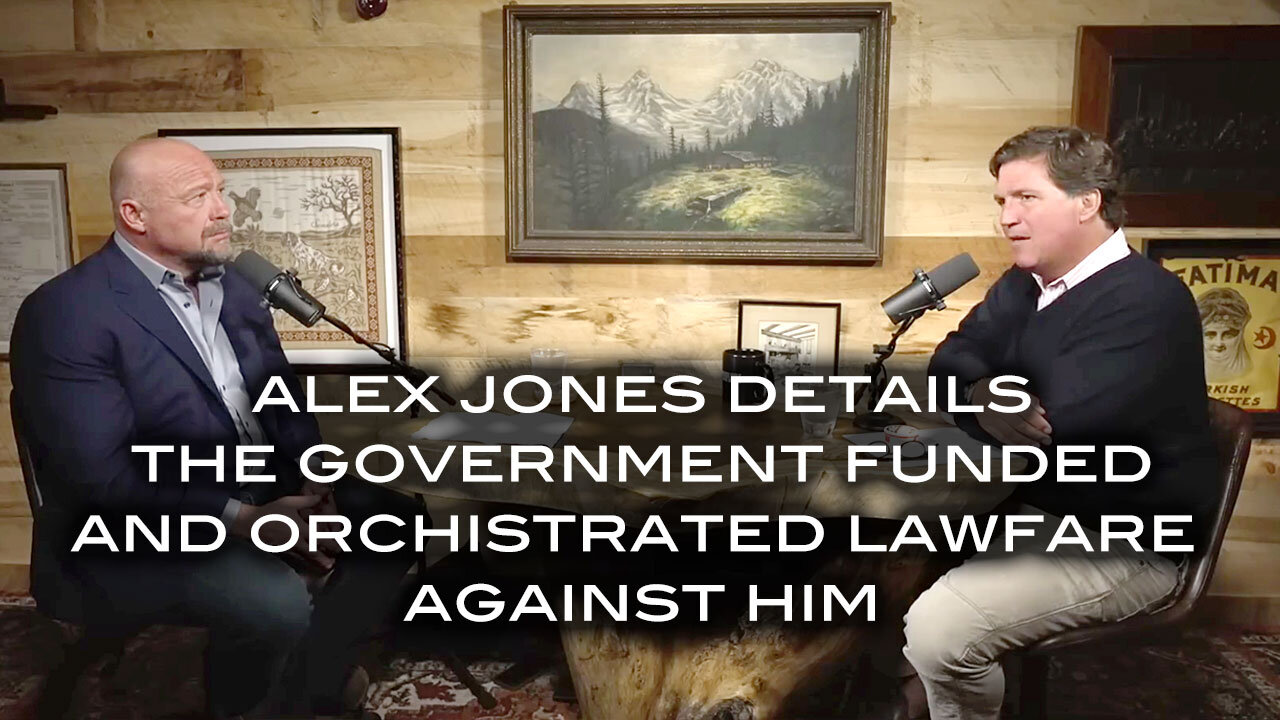 Alex Jones Details the Government Funded and Orchestrated Lawfare Against Him