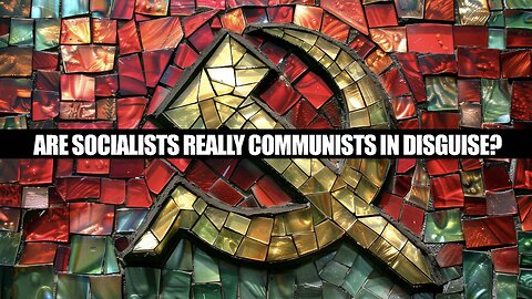 Are Socialists Really Communists in Disguise?