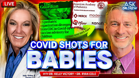 Dr. Kelly Victory: Academy of Pediatrics Defies HHS, Recommends COVID Shots For 6-Month Old Babies w/ Pathologist Dr. Ryan Cole – Ask Dr. Drew