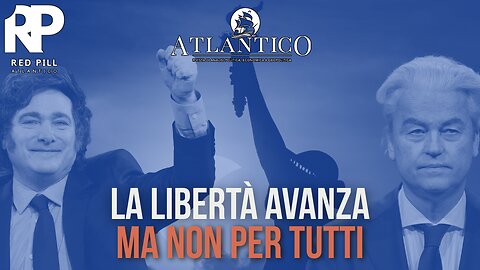 La libertà avanza, ma non per tutti - Red Pill Atlantico #50