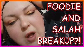 FOODIE BEAUTY AND SALAH BREAKUP?!!