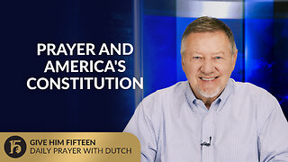Prayer and America's Constitution | Give Him 15: Daily Prayer with Dutch | July 2, 2025