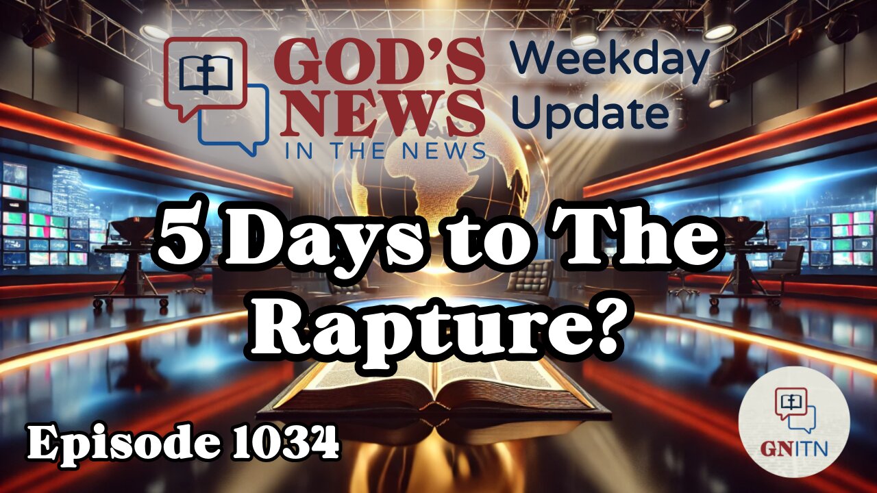 GNITN Weekday Update Episode 1034 - 5 Days to the Rapture?