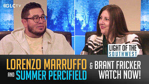 Lorenzo Marruffo & Summer Percifield on "Light of the Southwest"- Ep: 2026-07