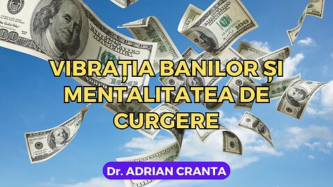 Vibrația banilor și mentalitatea de curgere