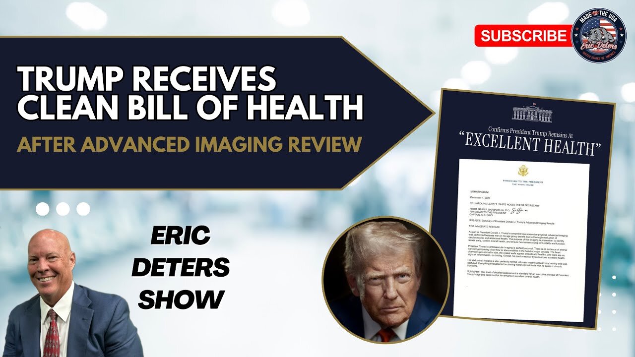 Trump Receives Clean Bill of Health After Advanced Imaging Review | Eric Deters Show