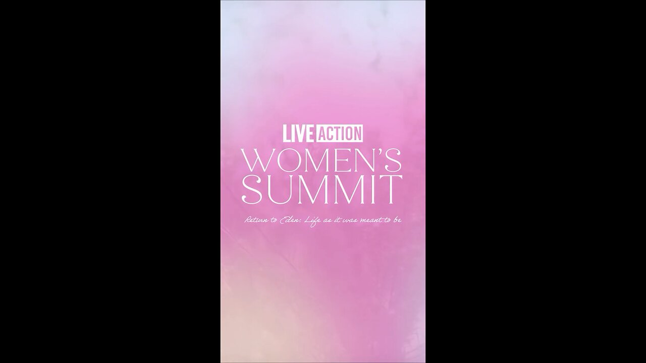Live Action Women’s Summit: Return to Eden