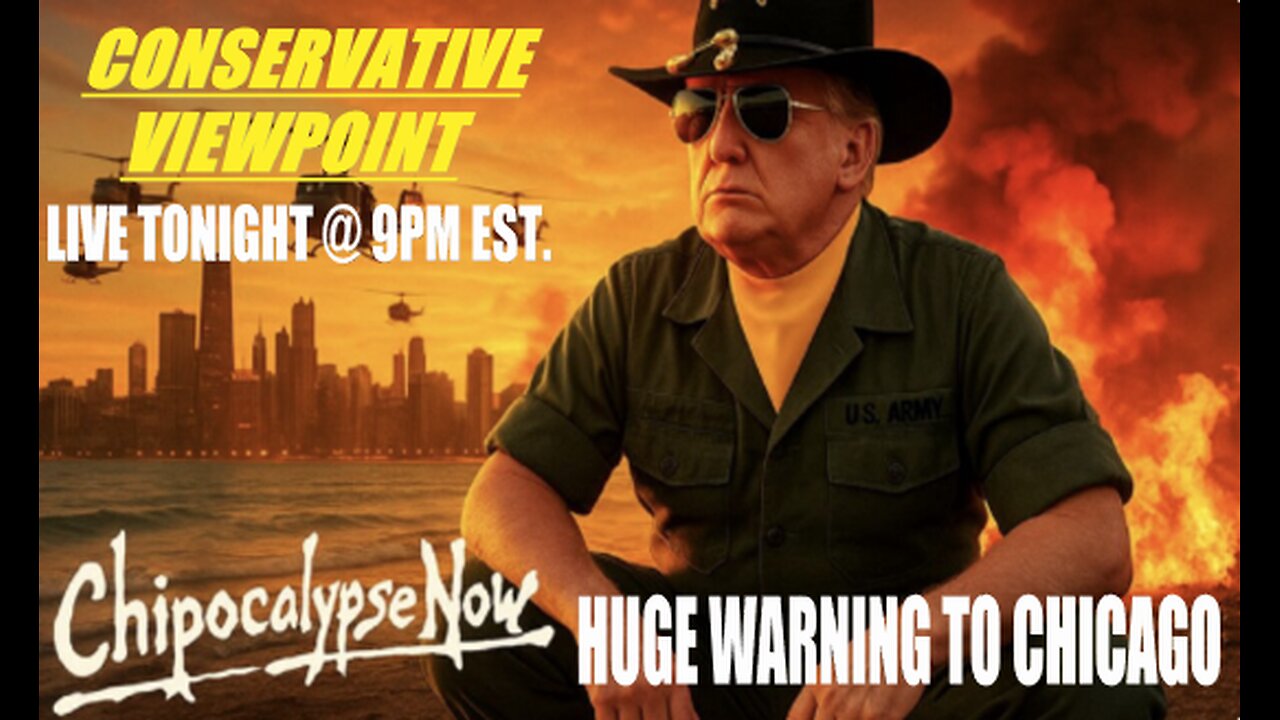 LIVE TONIGHT AT 9PM EST. ON THE CONSERVATIVE VIEWPOINT: CHIPDCALYPSE COMING TO A THEATER IN CHICAGO