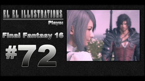 El El Plays Final Fantasy 16 Episode 72: Date Night