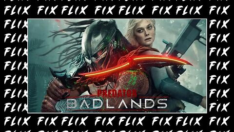 PREDATOR BADLANDS (2025) : FLIX FIX