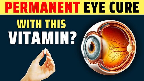 Top Vitamin That Heals Vision Disorders and Eye Complications! JN86