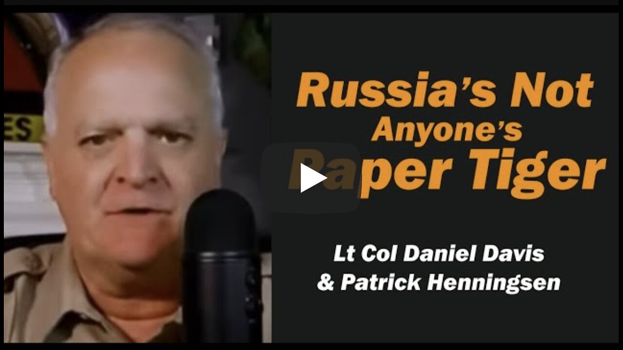 RUSSIA's Not Anyone's PAPER TIGER /Lt Col Daniel Davis & Patrick Henningsen
