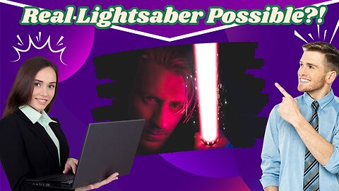 Could We Actually Build a Real Star Wars Lightsaber?