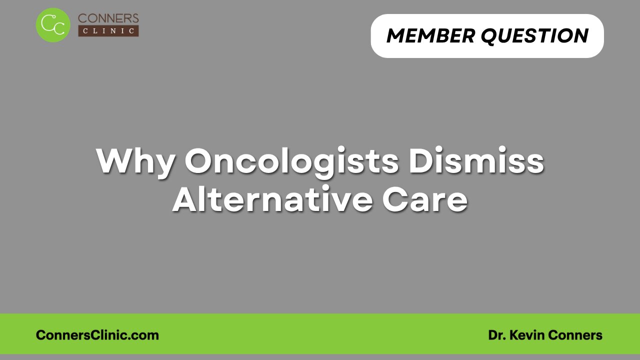 Why Oncologists Dismiss Alternative Care