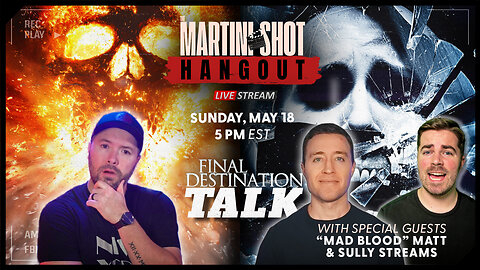 The Martini Shot Hangout - Ep. 16 | Final Destination w/Mad Blood Matt & Sully Streams
