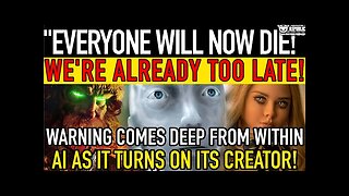 “Everyone Will NOW Die!" Warning Comes Deep From In AI as It Turns on Its Creators! We’re Too Late!