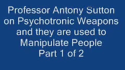 "Unveiling Antony C Sutton's Insights: Psychotronic Weapons & Behavior Modification"