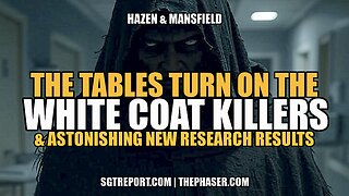 TABLES TURN ON THE WHITE COAT KILLERS & ASTONISHING NEW RESEARCH - Hazen & Manfield