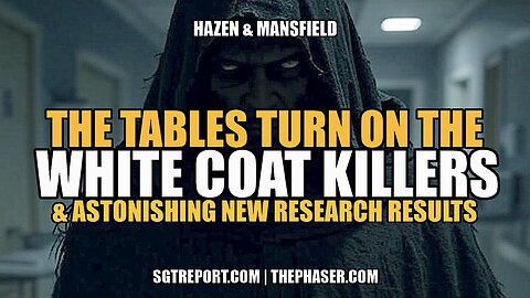 TABLES TURN ON THE WHITE COAT KILLERS & ASTONISHING NEW RESEARCH - Hazen & Manfield