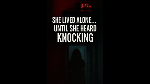 "She Lived Alone… Until She Heard Knocking at 3:17 AM"