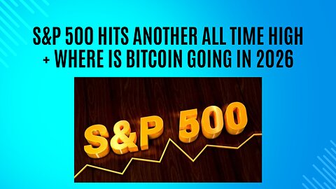 S&P 500 hits another all time high + where is Bitcoin going in 2026?