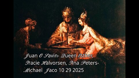 JUAN O SAVIN- Queen Esther, Tracie Halvorsen, Tina Peters- JACO 10 29 2025