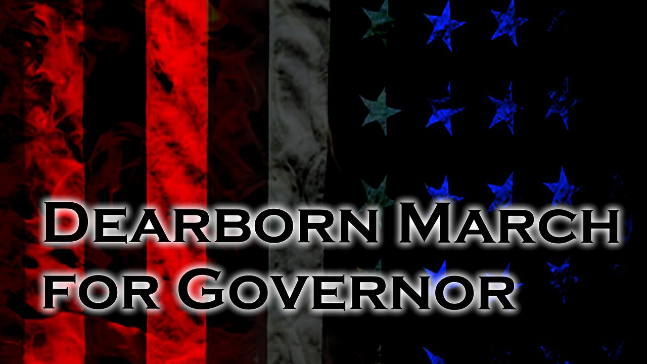 143 Dearborn March for Governor