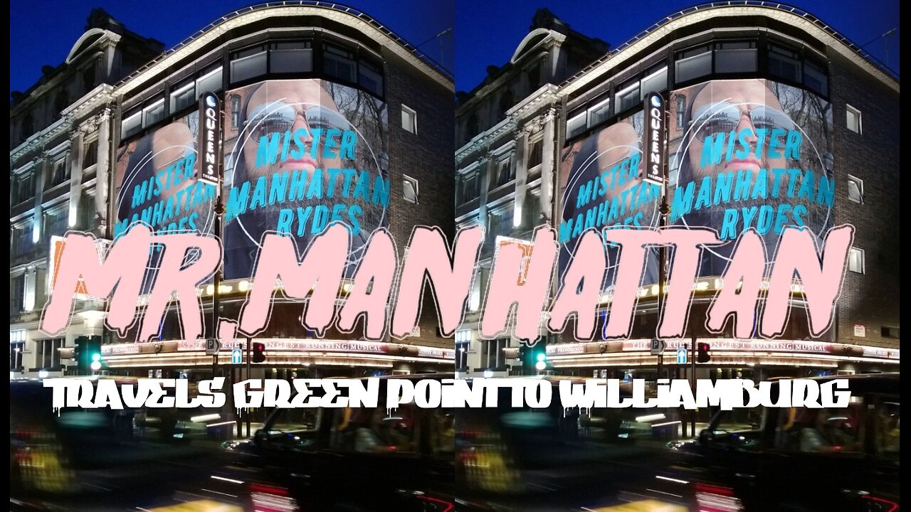 Mr.Manhattan Travels Green Point to Williamburg