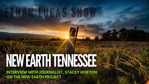 NEW EARTH TENNESSEE: Interview with Journalist, STACEY HORTON on the NEW EARTH PROJECT