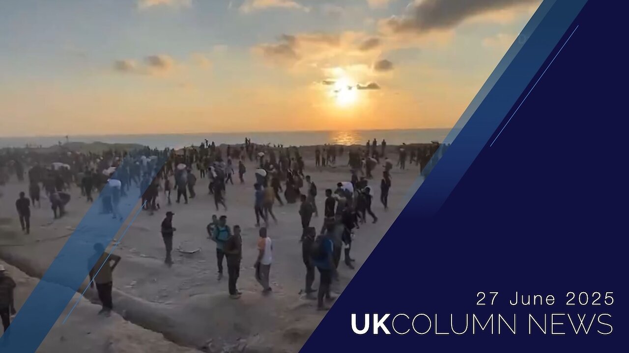 UK Column News - 27th June 2025