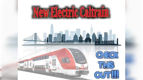 Rail Time: New Electric Caltrain