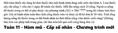 Toán 11: Cấp số nhân+Hàm mũ: Một tiệm thuốc tây đang kê đơn thuốc cho một bệnh nhân đang mắc một
