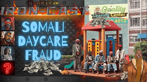 Iron-Cast: Somali daycare fraud.