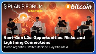 Next-Gen L2s: Opportunities, Risks, and Lightning Connections | Plan ₿ Forum El Salvador