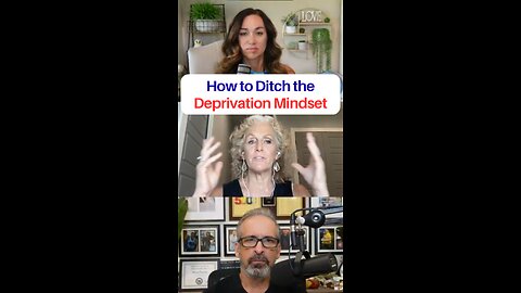 How To Ditch The Deprivation Mindset