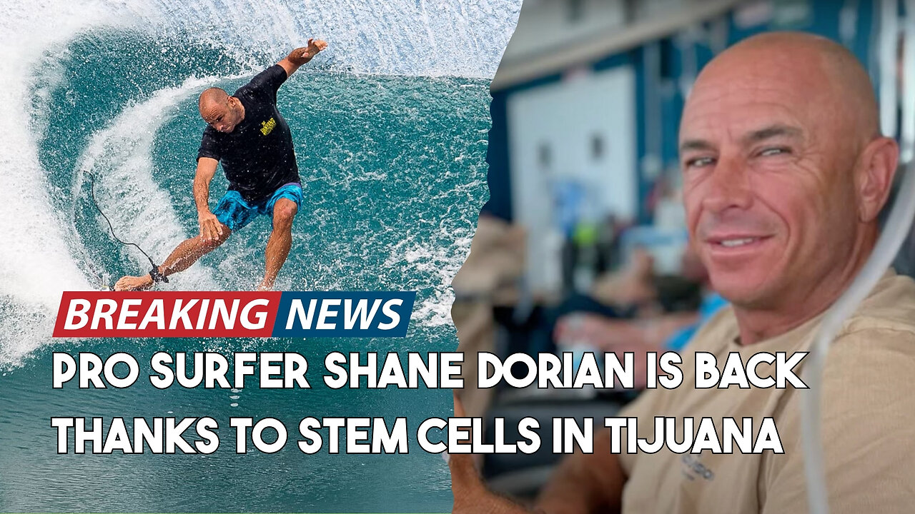 Pro Surfer Shane Dorian Is Back Thanks To Stem Cells in Tijuana