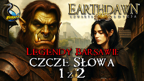 Czcze słowa 1/2 | Legendy Barsawii | Earthdawn 4 edycja | Sesja RPG