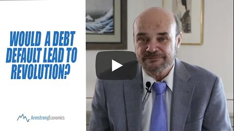 Martin Armstrong ~ Would A Debt Default Lead to Revolution?