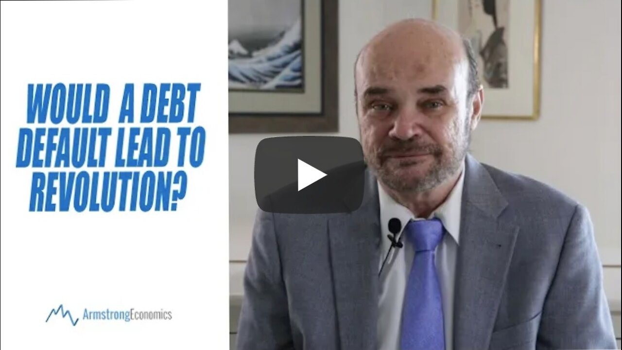 Martin Armstrong ~ Would A Debt Default Lead to Revolution?