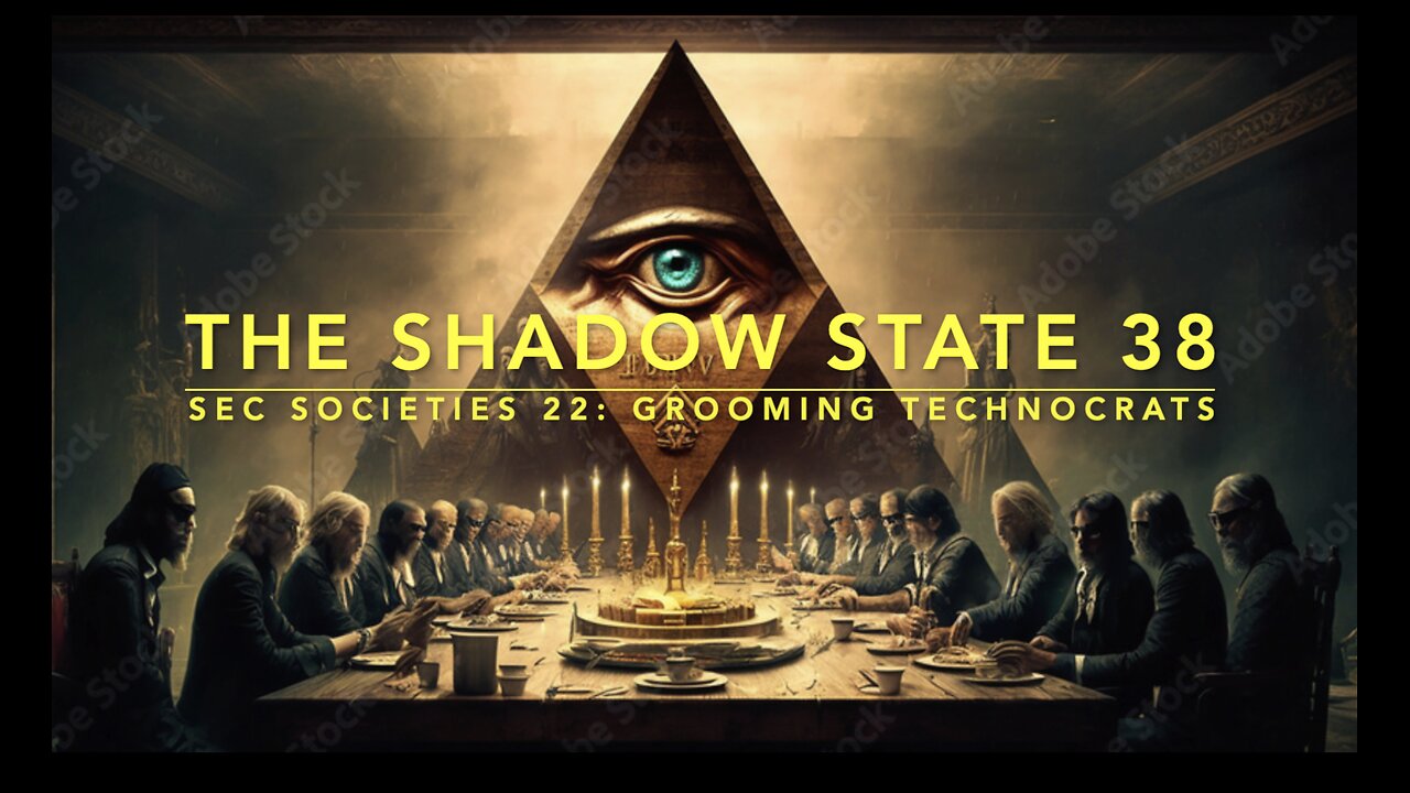 The Shadow State 38:Secret Societies 22; Grooming Technocrats