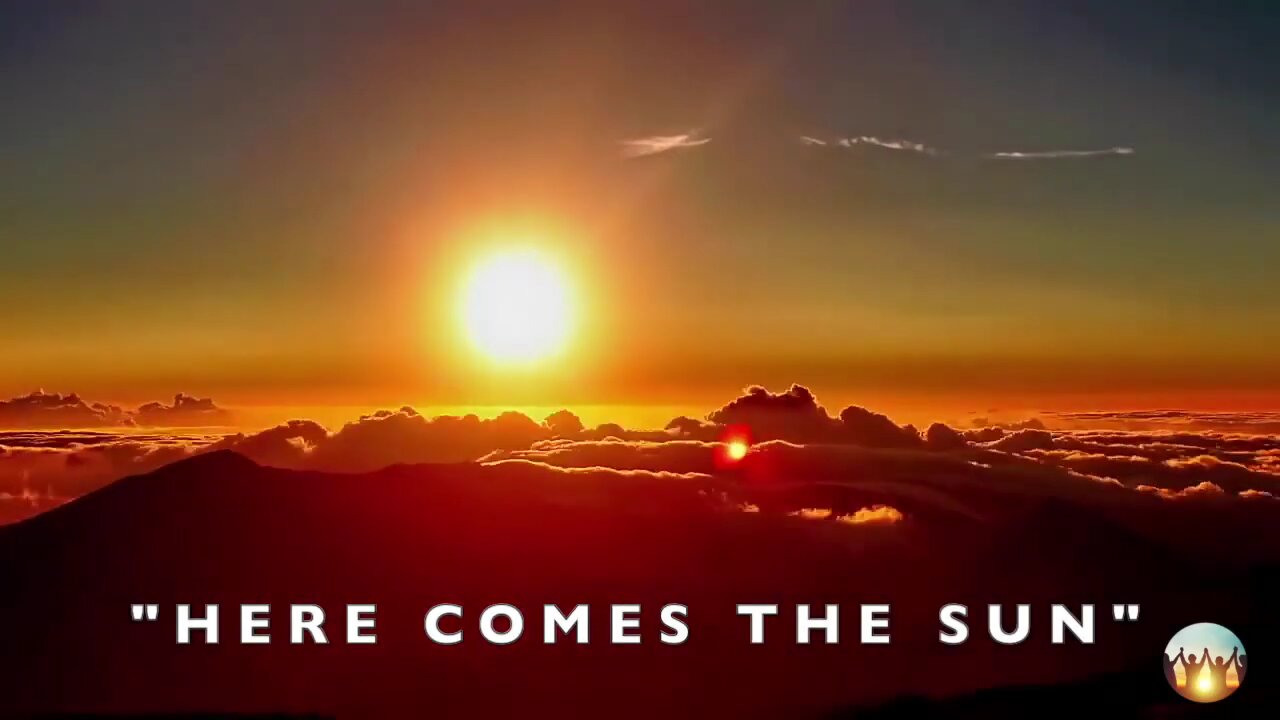 Here Comes The Sun...